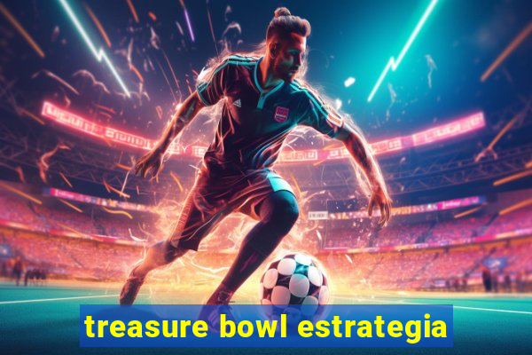 treasure bowl estrategia